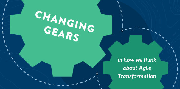 Changing the way we think about Agile Transformation