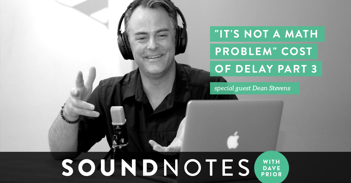 “It’s not a math problem” The Cost of Delay Part 3 with Dean Stevens