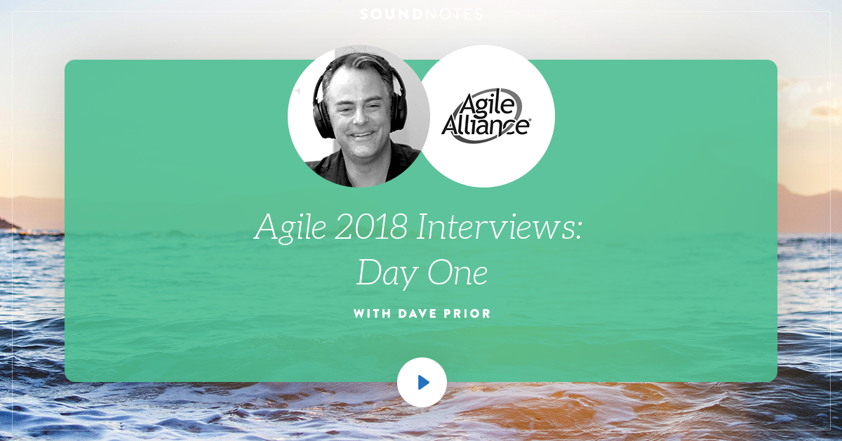 Agile 2018 Interviews: Day One