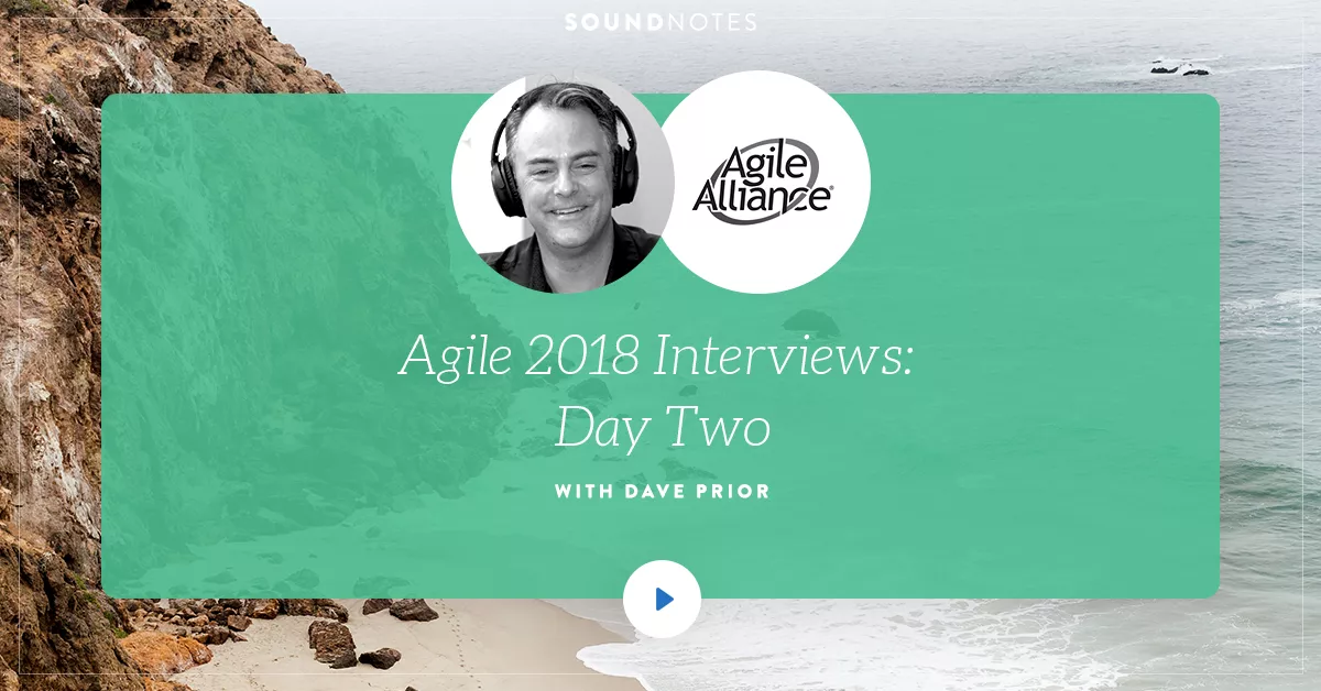 Agile 2018 Interviews: Day Two