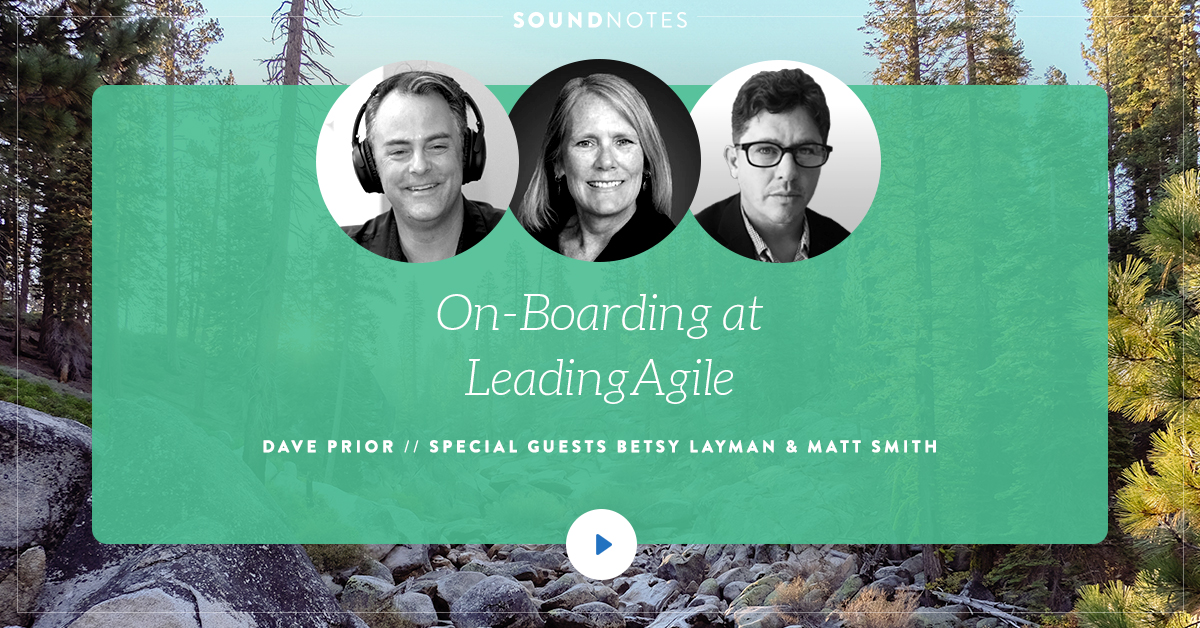 On-Boarding at LeadingAgile w/ Betsy Layman and Matt Smith