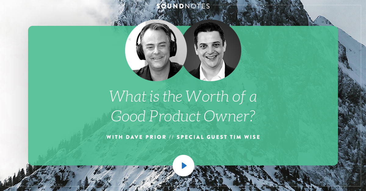 What is the Worth of a Good Product Owner? w/ Tim Wise