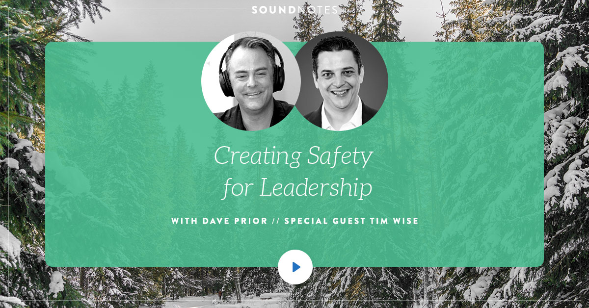 Creating Safety for Leadership w/ Tim Wise