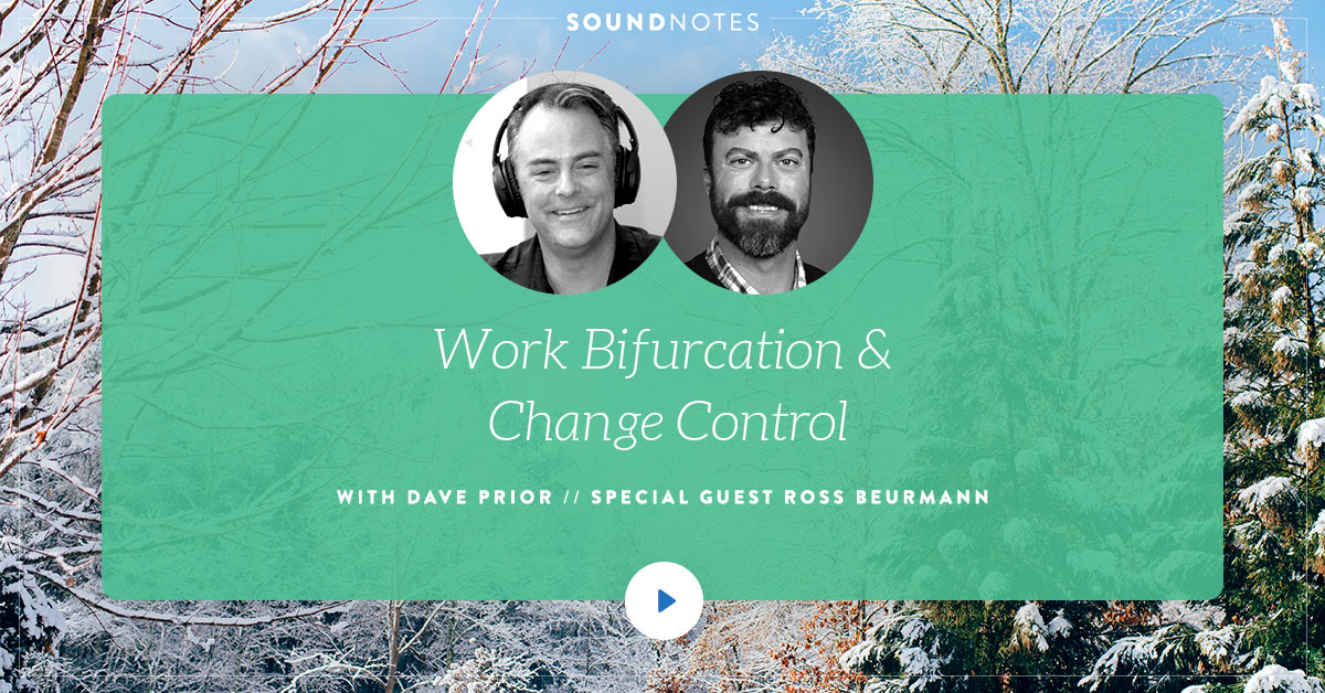 Work Bifurcation and Change Control w/ Ross Beurmann