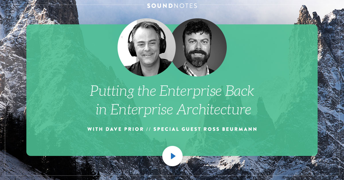 Putting the Enterprise Back in Enterprise Architecture w/ Ross Beurmann