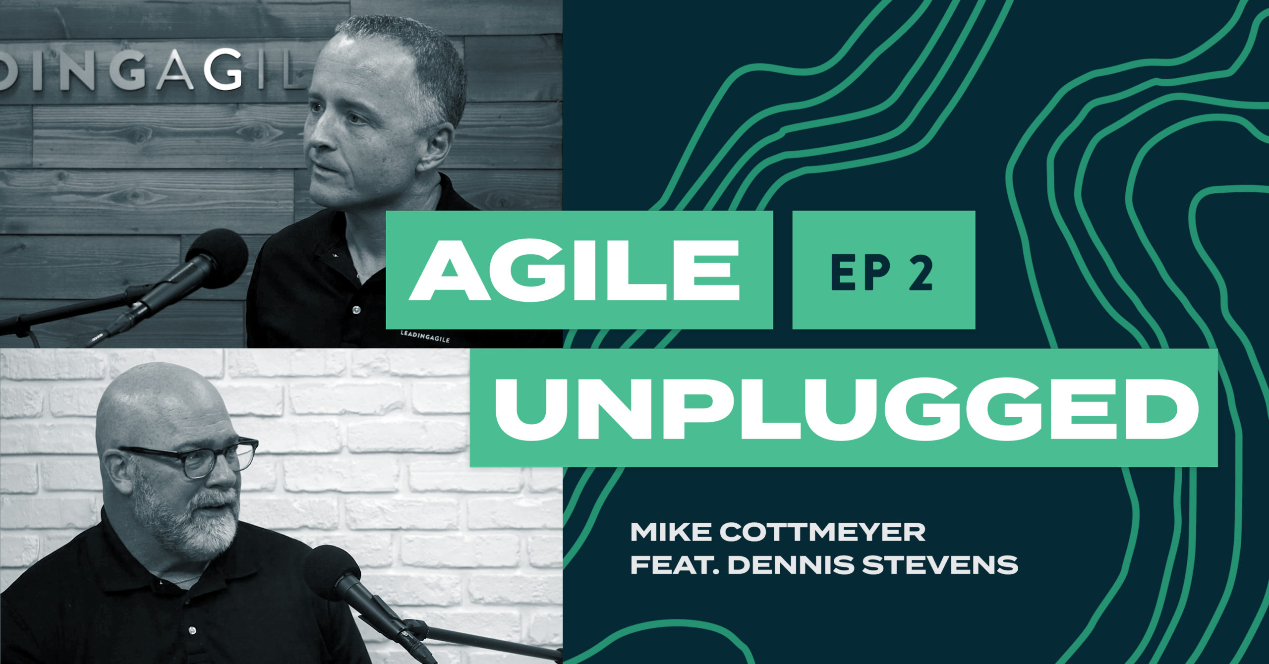 Agile Unplugged: EP 02 | Mike Cottmeyer and Dennis Stevens