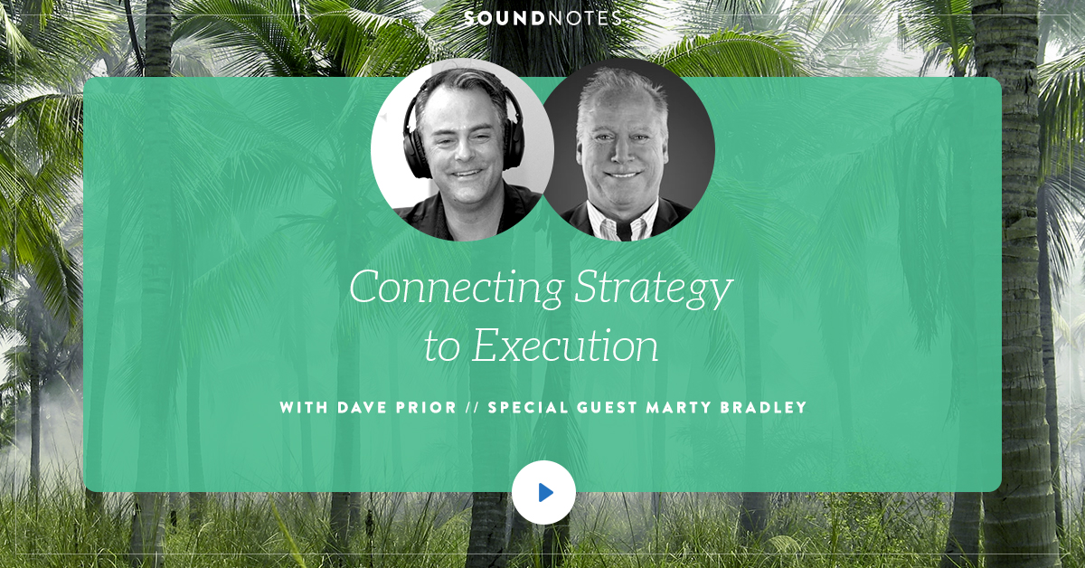 Connecting Strategy to Execution w/ Marty Bradley