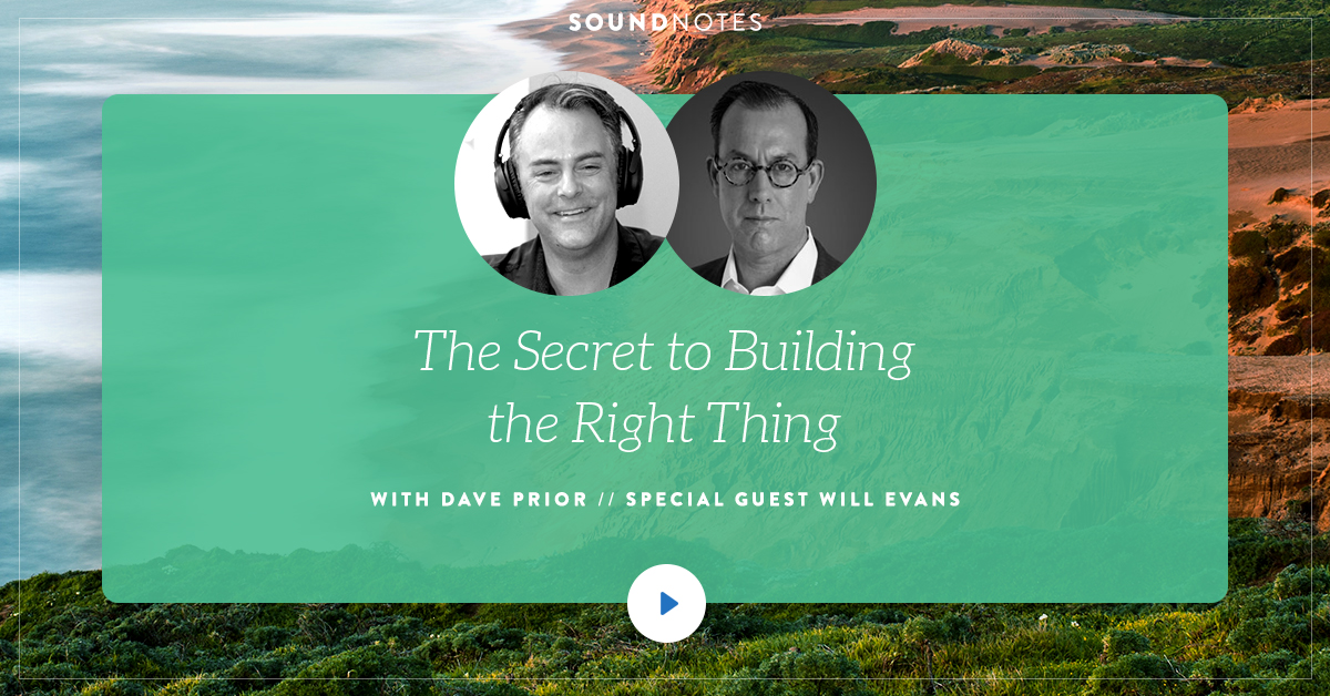 Why Behavior Trumps Empathy – The Secret to Building the Right Thing with Will Evans