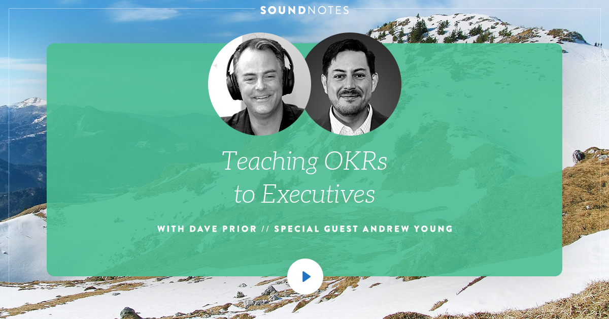 Teaching OKRs to Executives w/ Andrew Young