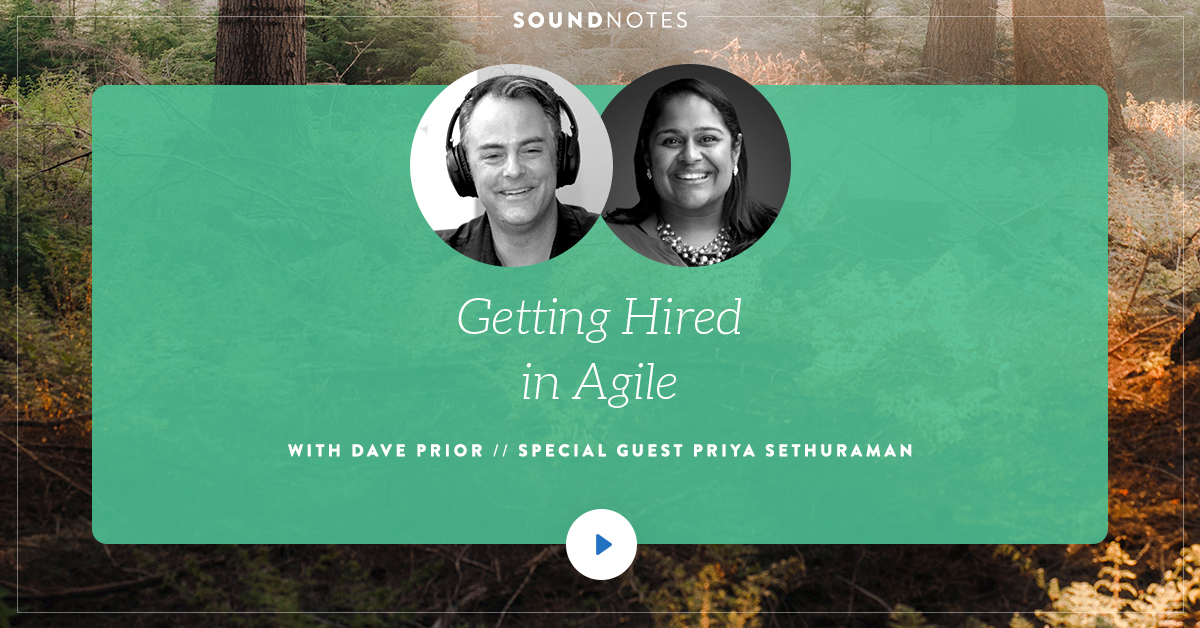 Getting Hired in Agile w/ Priya Sethuraman