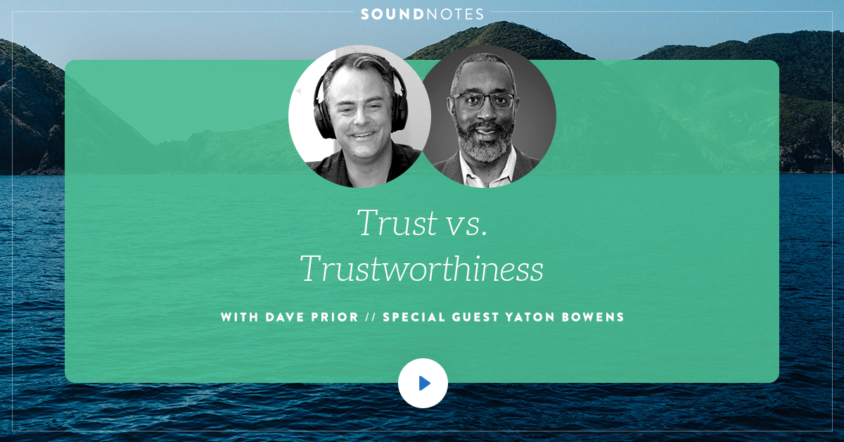 Trust vs. Trustworthiness w/ Yaton Bowens