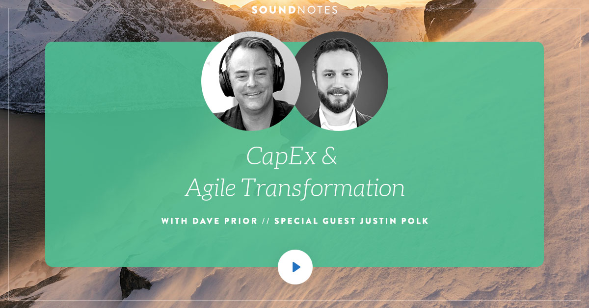 CapEx and Agile Transformation w/ Justin Polk