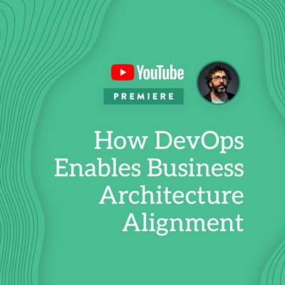 How DevOps Enables Business Architecture Alignment | Premiere