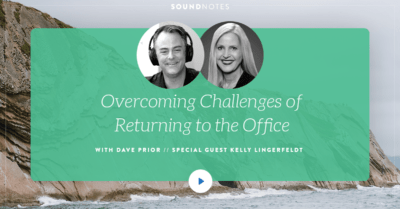 Overcoming Challenges of Returning to the Office with Dr. Kelly Lingerfeldt