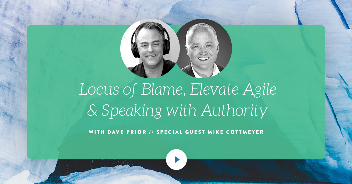 Locus of Blame, Elevate Agile, and Speaking with Authority