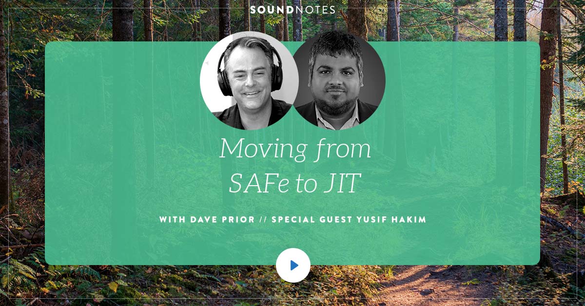 Moving from SAFe to Just In Time