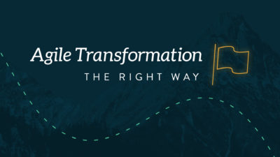 Where To Start Your Agile Transformation