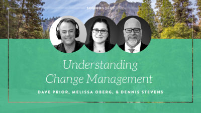 Understanding Change Management with Melissa Oberg and Dennis Stevens