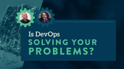 Solving Real Business Problems With DevOps and Agile