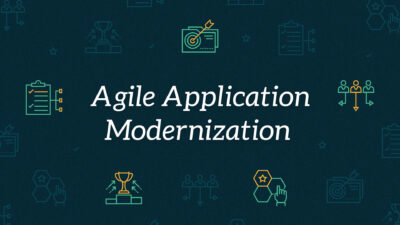 Exploring the Benefits of an Agile Application Modernization Approach