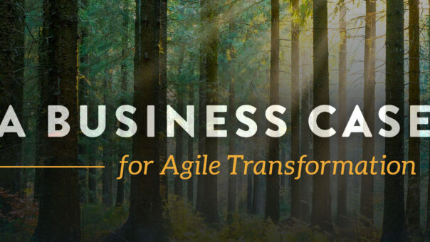 A Business Case for Agile Transformation