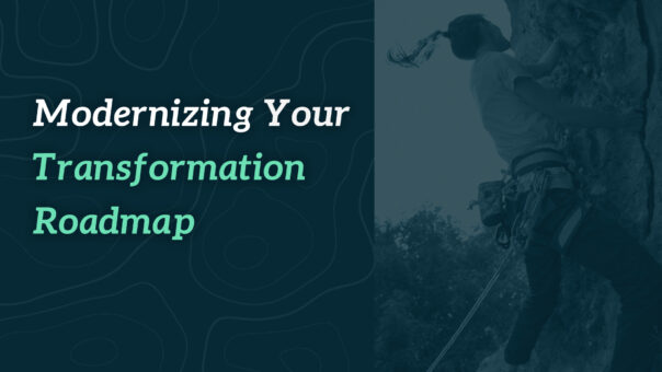 Modernizing Your Transformation Roadmap